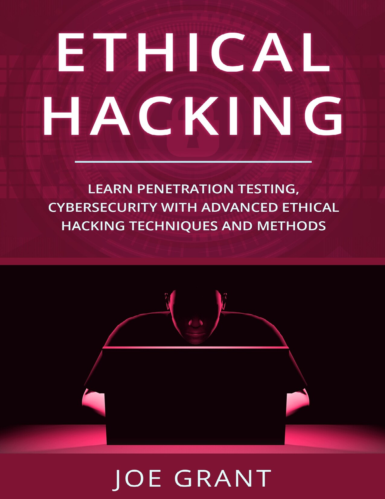 Ethical Hacking: Learn Penetration Testing, Cybersecurity with Advanced Ethical Hacking Techniques and Methods