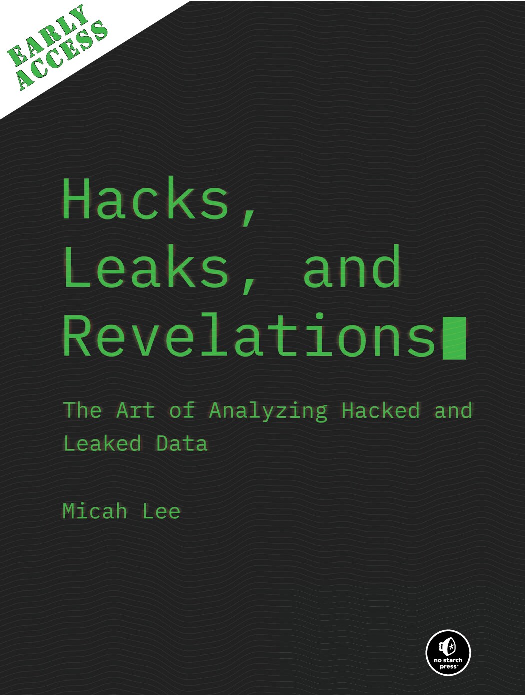 Hacks, Leaks, and revelations (Early Access 2023)